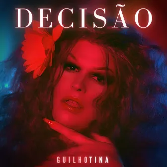 Decisão - Single by Guilhotina Guinle