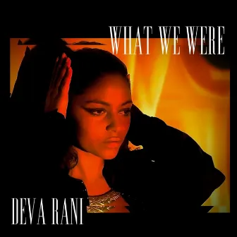 what we were by Deva Rani