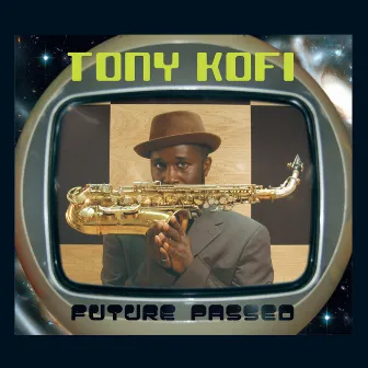 Future Passed by Tony Kofi