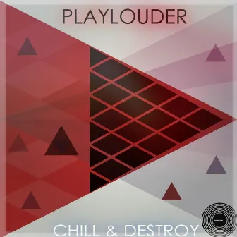 Chill & Destroy by Playlouder