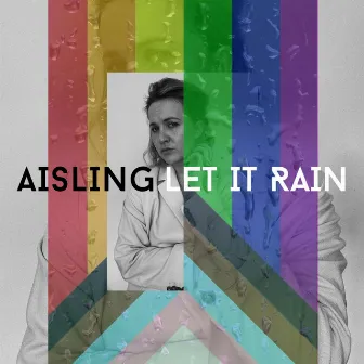 Let It Rain by AISLING