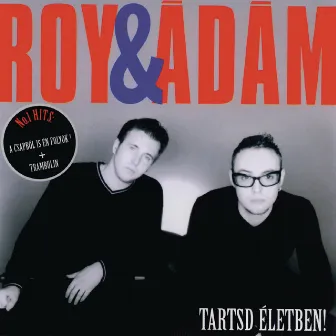 Tartsd Életben! by Roy & Adám