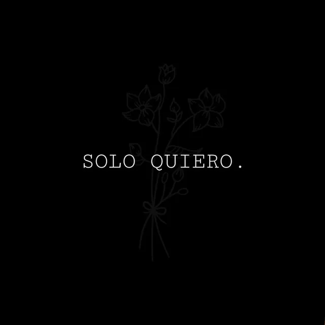 SOLO QUIERO