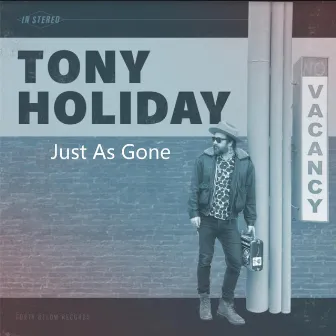 Just As Gone by Tony Holiday