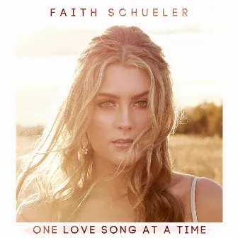 One Love Song at a Time by Faith Schueler