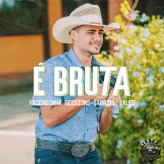 É Bruta by Fazendinha Sessions