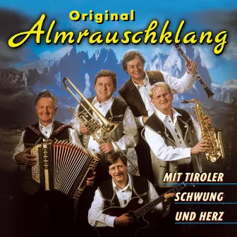 Mit Tiroler Schwung und Herz by Original Almrauschklang