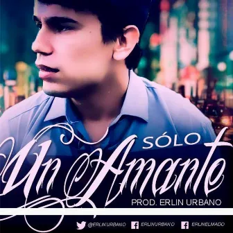 Solo Un Amante by Erlin Urbano