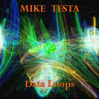 Data Loops by Mike Testa