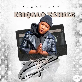 Isiqalo Esihle by Vicky Lay