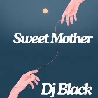 Sweet Mother by Dj Black