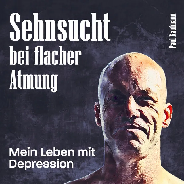 Sehnsucht bei flacher Atmung (Mein Leben mit Depression)