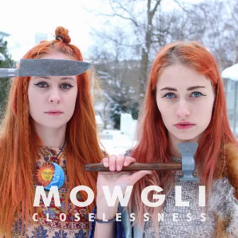 Closelessness by Mowgli