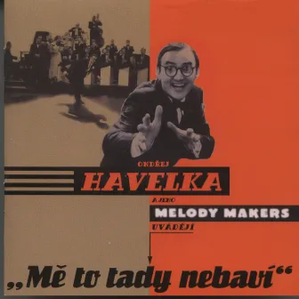 Me to tady nebavi by Ondrej Havelka a jeho Melody Makers