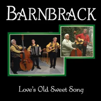 Barnbrack - Love’s Old Sweet Song by Barnbrack