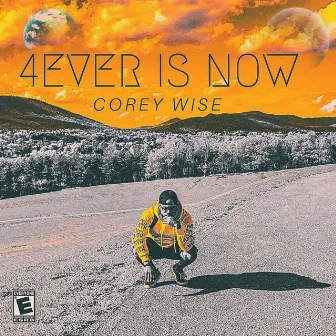 4ever Is Now by Corey Wise