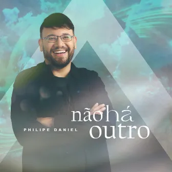 Não Há Outro by Philipe Daniel