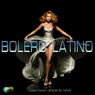 Bolero Latino (Lead Vocal : Jesus el Nino) by Jesus El Nino