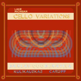 Lake Michigan Cello Variations (No. 1 to No. 7) by Parlay Cooperative