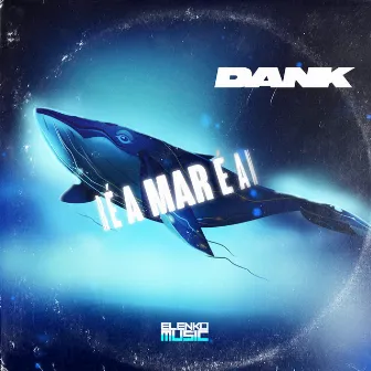 A Mar É by DANK