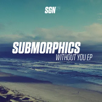 Without You - EP by Submorphics