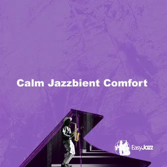 Calm Jazzbient Comfort by Easy Jazz