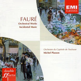 Fauré: Orchestral Works - Incidental Music by Michel Plasson