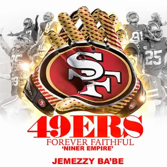 49ers forever faithful by JEMEZZY BA'BE