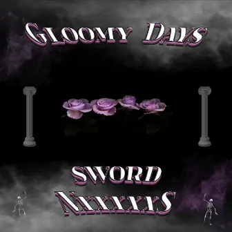 Gloomy Days by sword