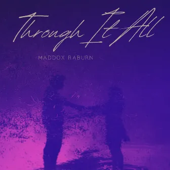 Through It All by Maddox Raburn