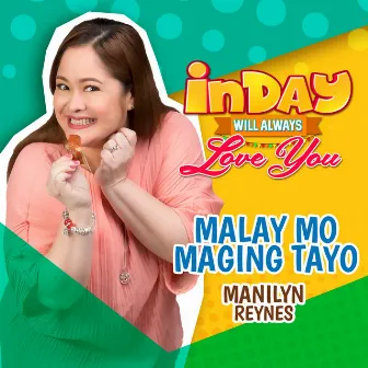 Malay Mo Maging Tayo (Inday Will Always Love You Theme Song) by Manilyn Reynes