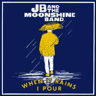 When It Rains I Pour by JB and the Moonshine Band