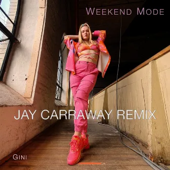 Weekend Mode (Jay Carraway Remix) by Jay Carraway