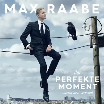 Der perfekte Moment… wird heut verpennt by Max Raabe