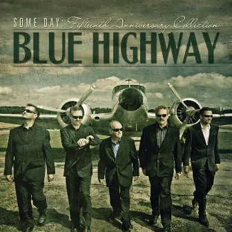 Some Day: The Fifteenth Anniversary Collection by Blue Highway