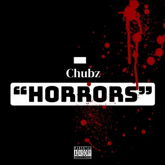 Horrors by Chubz