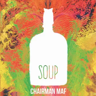 Soup by Chairman Maf