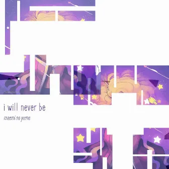 I Will Never Be by Maemi No Yume