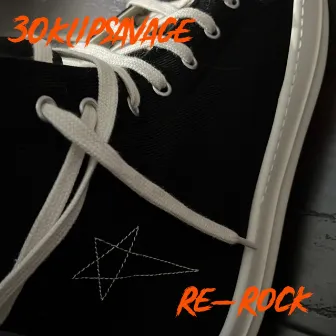 Re-rock by 30klipsavage