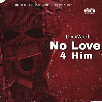 No Love 4 Him by Doonworth