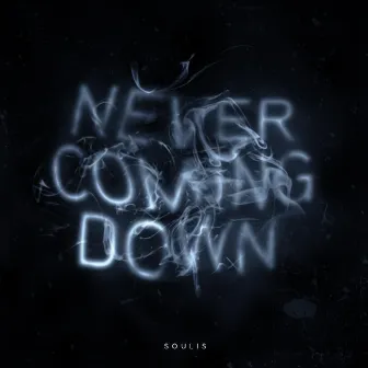 Never Coming Down by Soulis