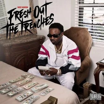 Fresh Out The Trenches by Wizz Havinn