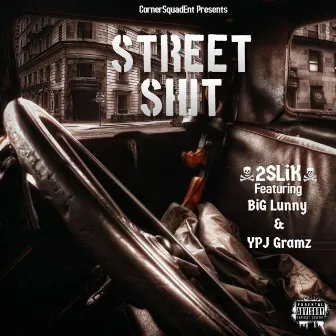 Street Shit by 2SLiK