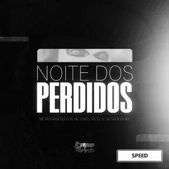 Noite Dos Perdidos (Speed) by DJ JV DO SG