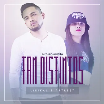 Tan Distintos (feat. Lirikal) - Single by Astreet RC