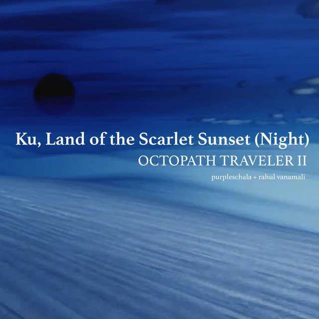 Ku, Land of the Scarlet Sunset (Night) (From "Octopath Traveler II")