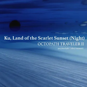 Ku, Land of the Scarlet Sunset (Night) (From 