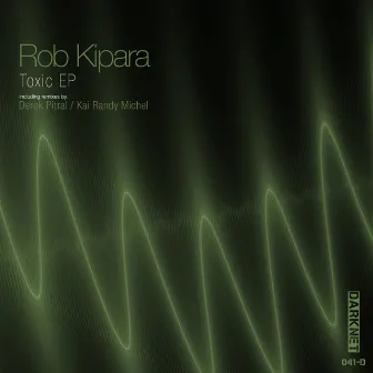 Toxic Ep by Rob Kipara