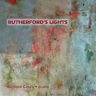 Edward Cowie: Rutherford's Lights by Richard Casey