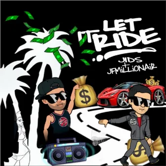 Let It Ride by Jids